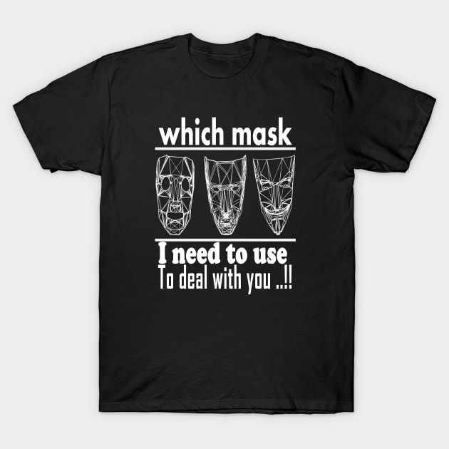 which mask i need to use to deal with you t-shirt 2020 T-Shirt by Gemi 